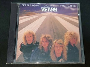 【輸入盤 日本未発 廃盤 名作】RETURN/リターン◆STRAIGHT DOWN THE LINE◆1989年作品/3rd◆北欧ノルウェー産メロハー/ハード・ポップ