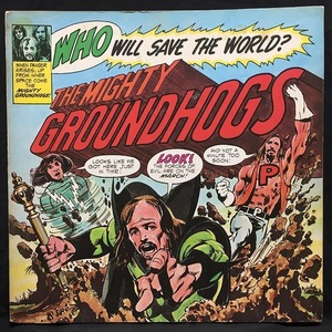 GROUNDHOGS / WHO WILL SAVE THE WORLD? THE MIGHTY GROUNDHOGS (UK-ORIGINAL)