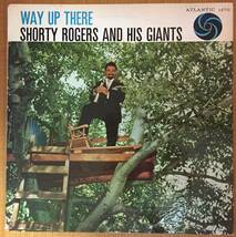 WAY UP THERE / SHORTY ROGERS AND HIS GIANTS ATLANTIC original盤_画像1