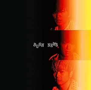 BURN (通常盤) NEWS 国内盤