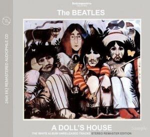 THE BEATLES / A DOLL'S HOUSE - THE WHITE ALBUM UNRELEASED TRACKS (1CD プレス盤)