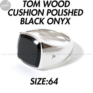 64 23号 新品 TOM WOOD CUSHION POLISHED BLACK ONYX TOMWOOD トムウッド クッション リング ポリシュド シルバー ブラック オニキス 指輪