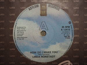 Linda Ronstadt-How Do I Make You★英 Asylum Orig.7”/マト1