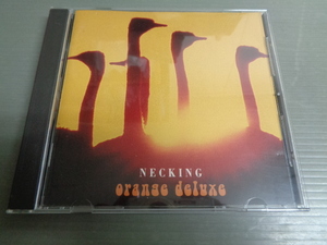 *ORANGE DELUXE/NECKING★CD