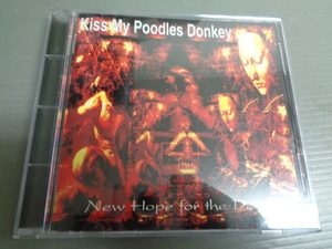 *KISS MY POODLES DONKEY/NEW HOPE FOR THE DEAD★CD