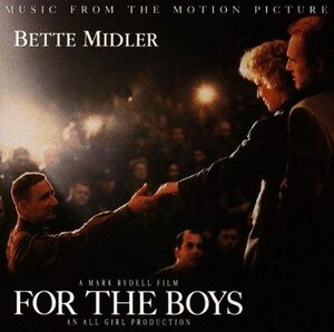 隠れ名盤 サントラ盤 For The Boys　国内盤　Bette Midlerの芸達者ぶりがうまく出ている。アルバムのプロデュースは巨匠アリフマーディン