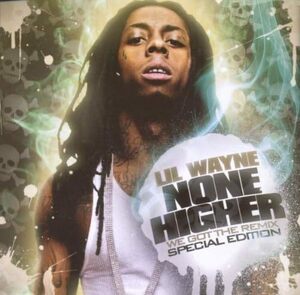 名盤 Lil' Wayne None Higher we got the remix special edition リル ウエインのフロウをたっぷり楽しめるExclusive音源＆リミックス