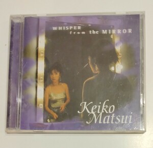 松井恵子 鏡からのささやき　Keiko MatsuiWhisper From the Mirror　CD