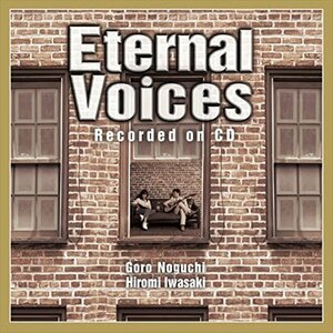 【新品未開封】 野口五郎 岩崎宏美 / Eternal Voices Recorded on CD（CD+2DVD） 6p-1259