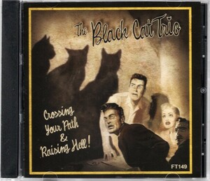 貴重盤 / THE BLACK CAT TRIO - CROSSING YOUR PATH & RAISING HELL CD / UK ネオロカビリー EL CAMINO REALや JAMES INTVELDのカバー収録