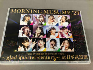 DVD モーニング娘。'23 25th ANNIVERSARY CONCERT TOUR ~glad quarter-century~ at 日本武道館