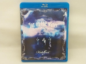 Kalafina LIVE TOUR 2015~2016'far on the water'Special Final@東京国際フォーラムホールA(Blu-ray Disc)