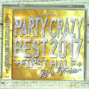 J037 ■【未開封CD】 DJ OGGY　/　PARTY CRAZY BEST 2017 FIRST HALF Rich Version 【同梱不可】
