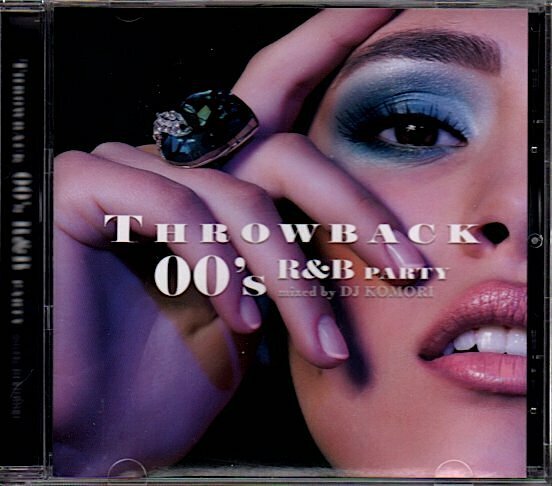 「THROWBACK 00's R&B PARTY : mixed by DJ KOMORI」