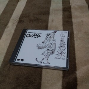 OiRA／Johnny，Louis＆Char ジョニー,ルイス&チャ― CD