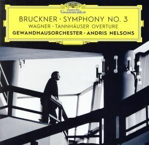 ブルックナー：交響曲第３番／アンドリス・ネルソンズ（ｃｏｎｄ）,ライプツィヒ・ゲヴァントハウス管弦楽団