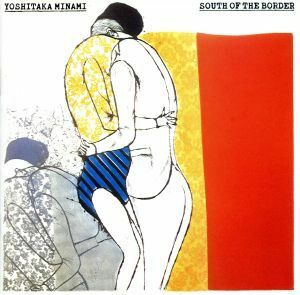 ＳＯＵＴＨ　ＯＦ　ＴＨＥ　ＢＯＲＤＥＲ／南佳孝