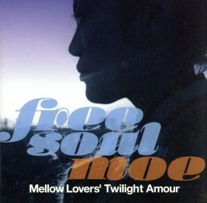 Ｆｒｅｅ　Ｓｏｕｌ　Ｍｏｅ／Ｍｅｌｌｏｗ　Ｌｏｖｅｒｓ’Ｔｗｉｌｉｇｈｔ　Ａｍｏｕｒ／嶋野百恵