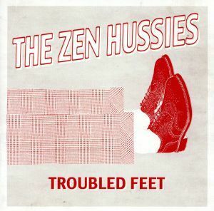 Ｔｒｏｕｂｌｅｄ　Ｆｅｅｔ／Ｔｈｅ　Ｚｅｎ　Ｈｕｓｓｉｅｓ