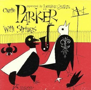 チャーリー・パーカー・ウィズ・ストリングスＮｏ．２（紙ジャケット仕様）／チャーリー・パーカー（ａｓ）,バーニー・レイトン（ｐ）,レイ