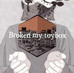 Ｂｒｏｋｅｎ　ｍｙ　ｔｏｙｂｏｘ（初回限定盤）（ＤＶＤ付）／Ｂｒｏｋｅｎ　ｍｙ　ｔｏｙｂｏｘ