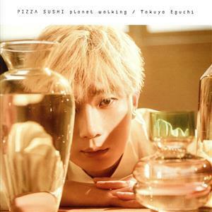 ＰＩＺＺＡ　ＳＵＳＨＩ　ｐｌａｎｅｔ　ｗａｌｋｉｎｇ（初回限定生産盤／ととのう盤）（Ｂｌｕ－ｒａｙ　Ｄｉｓｃ付）／江口拓也