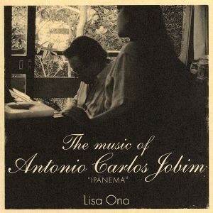 Ｔｈｅ　ｍｕｓｉｃ　ｏｆ　Ａｎｔｏｎｉｏ　Ｃａｒｌｏｓ　Ｊｏｂｉｍ“ＩＰＡＮＥＭＡ”／小野リサ