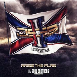 ＲＡＩＳＥ　ＴＨＥ　ＦＬＡＧ（通常盤）（ＣＤ＋３ＤＶＤ）／三代目　Ｊ　ＳＯＵＬ　ＢＲＯＴＨＥＲＳ　ｆｒｏｍ　ＥＸＩＬＥ　ＴＲＩＢＥ