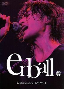 Ｋｏｓｈｉ　Ｉｎａｂａ　ＬＩＶＥ　２０１４～ｅｎ　ｂａｌｌ～／稲葉浩志