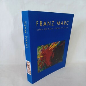 フランツ・マルク Franz Marc 「Kraefte der Natur. Werke 1912 - 1915」ドイツ語版 Erich. Franz (編集)