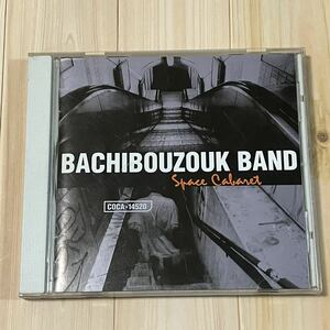 BACHIBOUZOUK BAND バシブズークバンド　SPACE CABARET スペース・キャバレー