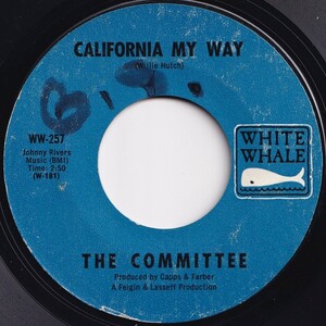 Committee California My Way / You For Weren't It If White Whale US WW-257 205842 ROCK POP ロック ポップ レコード 7インチ 45