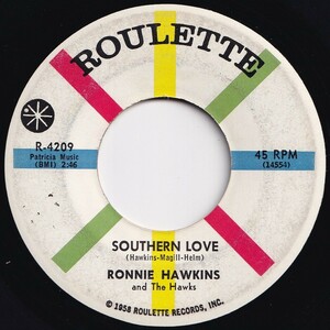 Ronnie Hawkins Southern Love / Love Me Like You Can Roulette US R-4209 205793 R&B R&R レコード 7インチ 45