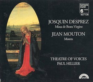 Josquin: Missa de Beata Virgine; Mouton / Theatre of Voices ポール・ヒリヤー 、 シアター・オブ・ヴォイシズ