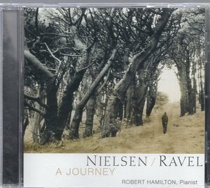 A Journey -Nielsen, Ravel :Nielsen: Chaconne; Ravel :Pavane, etc / Robert Hamilton(p)