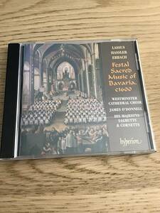 HYPERION - FESTAL SACRED MUSIC OF BAVARIA - LASSUS, HASSLER, ERBACH - THE CHOIR OF WESTMINSTER CATHEDRAL, JAMES O'DONNELL