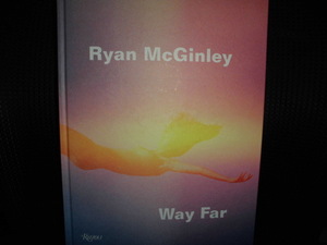 ■ライアン マッギンレー Ryan McGinley Way Far 写真集■