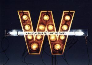 ＡＡＡ　ＤＯＭＥ　ＴＯＵＲ　２０１７　－ＷＡＹ　ＯＦ　ＧＬＯＲＹ－／ＡＡＡ