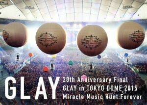 ２０ｔｈ　Ａｎｎｉｖｅｒｓａｒｙ　Ｆｉｎａｌ　ＧＬＡＹ　ｉｎ　ＴＯＫＹＯ　ＤＯＭＥ　２０１５　Ｍｉｒａｃｌｅ　Ｍｕｓｉｃ　Ｈｕｎｔ