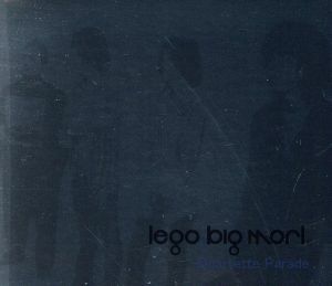 Ｑｕａｒｔｅｔｔｅ　Ｐａｒａｄｅ／ＬＥＧＯ　ＢＩＧ　ＭＯＲＬ