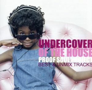 ＵＮＤＥＲ　ＣＯＶＥＲ　ＯＦ　ＴＨＥ　ＨＯＵＳＥ～ＢＥＳＴ＆ＵＮＭＩＸ　ＴＲＡＣＫＳ／ＰＲＯＯＦ　ＳＯＵＬ　ＰＲＯＪＥＣＴ