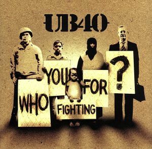 フー・ユー・ファイティング・フォー？（ＣＣＣＤ） ＜CCCD＞／ＵＢ４０