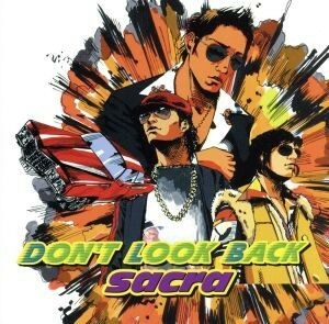 ｄｏｎ’ｔ　ｌｏｏｋ　ｂａｃｋ（初回生産限定盤）（ＤＶＤ付）／ｓａｃｒａ