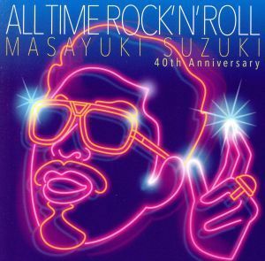 ＡＬＬ　ＴＩＭＥ　ＲＯＣＫ　’Ｎ’　ＲＯＬＬ（初回生産限定盤）／鈴木雅之