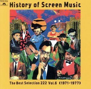 Ｈｉｓｔｏｒｙ　ｏｆ　Ｓｃｒｅｅｎ　Ｍｕｓｉｃ　Ｔｈｅ　Ｂｅｓｔ　Ｓｅｌｅｃｔｉｏｎ　２２２　Ｖｏｌ．６（１９７１－１９７７）／（