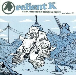 【輸入盤】Ｔｗｏ　Ｌｅｆｔ’ｓ　Ｄｏｎｔ　Ｍａｋｅ　ａ　Ｒｉｇｈｔ／リライアントＫ