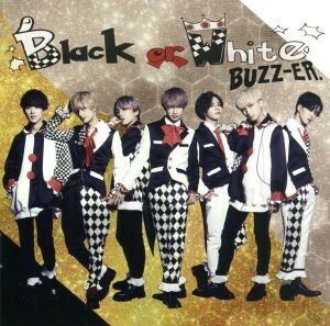 Ｂｌａｃｋ　ｏｒ　Ｗｈｉｔｅ（初回限定盤）（ＤＶＤ付）／ＢＵＺＺ－ＥＲ．