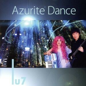 Ａｚｕｒｉｔｅ　Ｄａｎｃｅ／Ｌｕ７,栗原務（ｇ）,梅垣留奈（ｋｅｙ）,岡田治郎（ｂ）,嶋村一徳（ｄｓ）,山田潤一（ｐｅｒｃ）,徳島由莉（