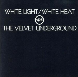 【輸入盤】ＷＨＩＴＥ　ＬＩＧＨＴ／ＷＨＩＴＥ　ＨＥＡＴ／ザ・ヴェルヴェット・アンダーグラウンド