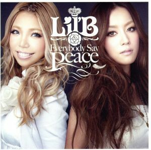 Ｅｖｅｒｙｂｏｄｙ　Ｓａｙ　Ｐｅａｃｅ（初回生産限定盤）（ＤＶＤ付）／Ｌｉｌ’Ｂ